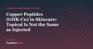 Copper Peptides (GHK-Cu) in Skincare: Topical Is Not the Same as Injected